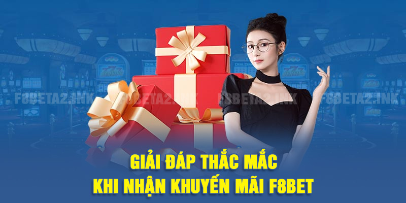 Giải đáp thắc mắc khi nhận khuyến mãi F8BET