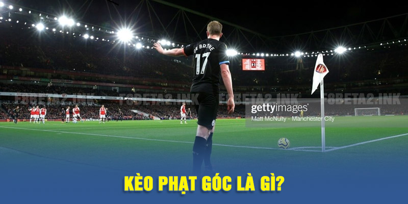 Kèo phạt góc là gì?